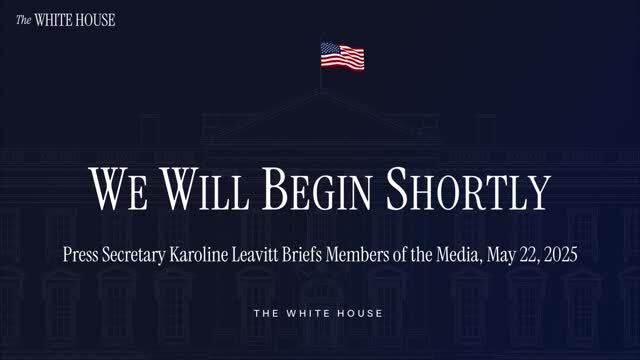 WH Press Briefing (5/22/25)